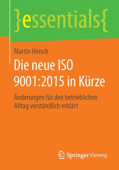 Die neue ISO 9001:2015 in Kürze - Hinsch - Bøger -  - 9783658122324 - 16. december 2015