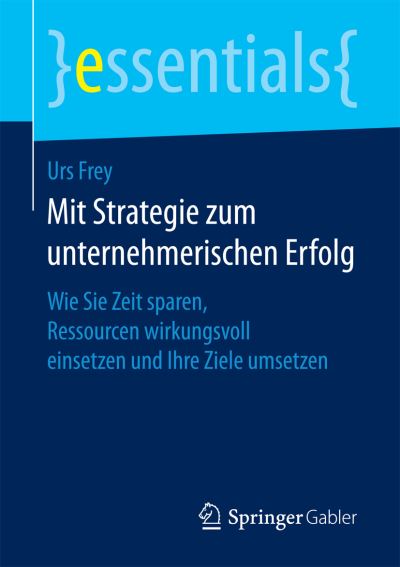 Mit Strategie zum unternehmerische - Frey - Boeken -  - 9783658148324 - 12 augustus 2016