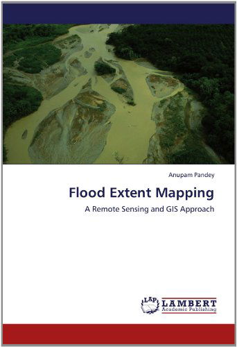 Cover for Anupam Pandey · Flood Extent Mapping: a Remote Sensing and Gis Approach (Pocketbok) (2012)