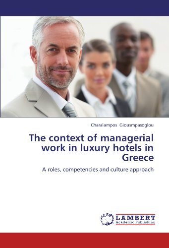 Cover for Charalampos Giousmpasoglou · The Context of Managerial Work in Luxury Hotels in Greece: a Roles, Competencies and Culture Approach (Paperback Bog) (2012)