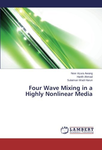 Four Wave Mixing in a Highly Nonlinear Media - Sulaiman Wadi Harun - Books - LAP LAMBERT Academic Publishing - 9783659349324 - February 24, 2014