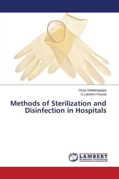 Cover for Siddalingappa Divya · Methods of Sterilization and Disinfection in Hospitals (Paperback Book) (2015)
