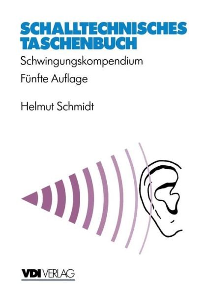 Schalltechnisches Taschenbuch: Schwingungskompendium - Vdi-buch - Helmut Schmidt - Livros - Springer-Verlag Berlin and Heidelberg Gm - 9783662305324 - 23 de agosto de 2014