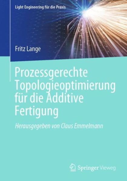 Prozessgerechte Topologieoptimierung fuer die Additive Fertigung - Lange - Books - - 9783662631324 - June 10, 2021