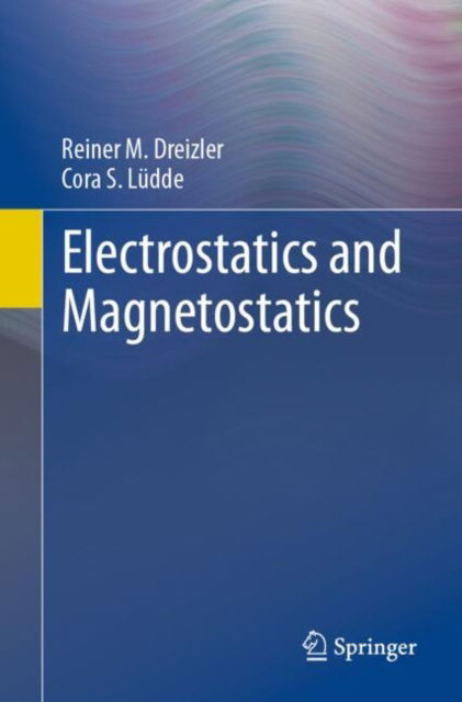 Electrostatics and Magnetostatics - Reiner M. Dreizler - Böcker - Springer-Verlag Berlin and Heidelberg Gm - 9783662699324 - 10 januari 2025