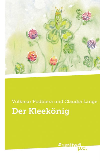 Cover for Volkmar Podbiera Und Claudia Lange · Der Kleekoenig (Paperback Book) (2021)