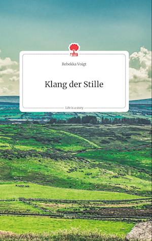 Cover for Rebekka Voigt · Klang der Stille. Life is a Story - story.one (Hardcover Book) (2021)