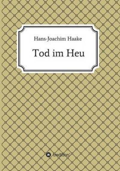Cover for Haake · Tod im Heu (Buch) (2015)