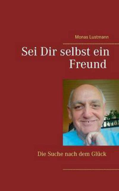 Cover for Monas Lustmann · Sei Dir Selbst Ein Freund (Paperback Book) (2015)