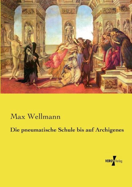 Cover for Max Wellmann · Die Pneumatische Schule Bis Auf Archigenes (Paperback Book) (2019)