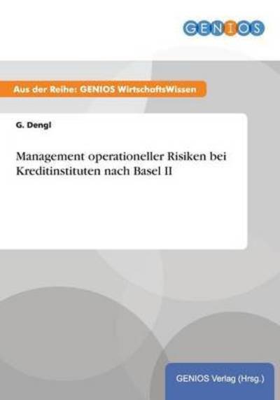 Management Operationeller Risiken Bei Kreditinstituten Nach Basel II - G Dengl - Books - Gbi-Genios Verlag - 9783737939324 - July 15, 2015
