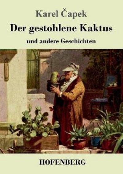 Cover for Capek · Der gestohlene Kaktus und andere (Buch) (2017)