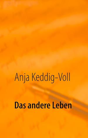 Cover for Anja Keddig-Voll · Das andere Leben (Hardcover Book) (2019)