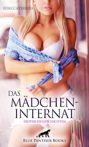 Das MädchenInternat | Erotische Geschichten - Rebecca Perkins - Books - blue panther books - 9783750738324 - May 31, 2023