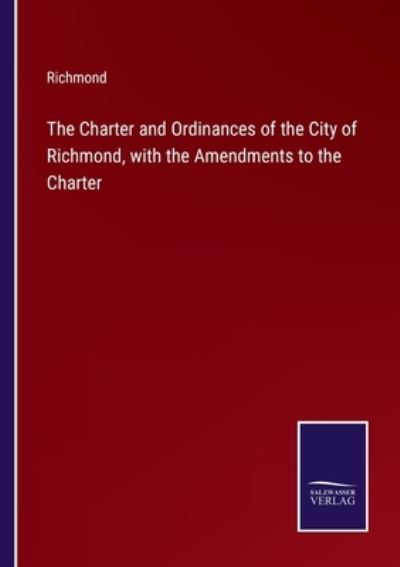 Cover for Richmond · The Charter and Ordinances of the City of Richmond, with the Amendments to the Charter (Paperback Book) (2022)