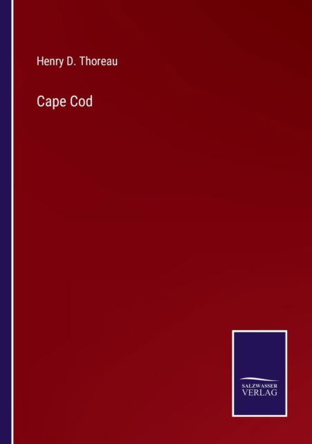 Cape Cod - Henry D Thoreau - Kirjat - Salzwasser-Verlag - 9783752578324 - tiistai 8. maaliskuuta 2022