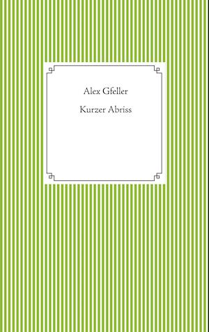 Cover for Alex Gfeller · Kurzer Abriss (Hardcover Book) (2021)