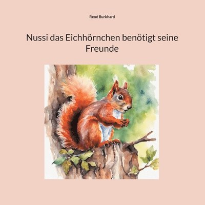 Cover for René Burkhard · Nussi das Eichhörnchen benötigt seine Freunde (Book) (2023)