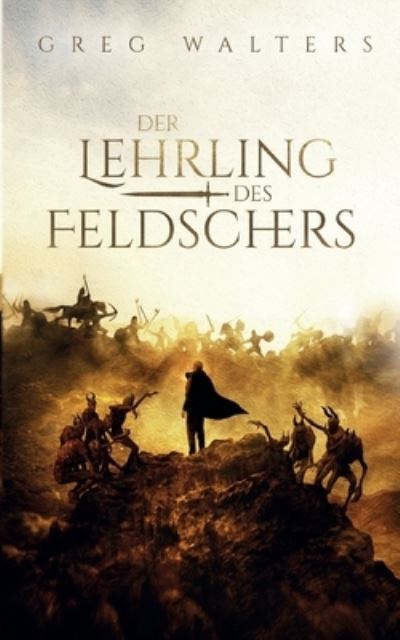 Der Lehrling des Feldschers - Greg Walters - Livros - BoD – Books on Demand - 9783759777324 - 27 de agosto de 2024