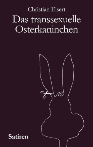 Cover for Christian Eisert · Das transsexuelle Osterkaninchen (Paperback Book) [German edition] (2001)
