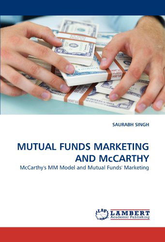 Cover for Saurabh Singh · Mutual Funds Marketing and Mccarthy: Mccarthy's Mm Model and Mutual Funds' Marketing (Taschenbuch) (2011)