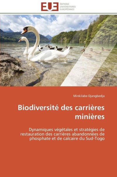 Cover for Minkilabe Djangbedja · Biodiversité Des Carrières Minières: Dynamiques Végétales et Stratégies De Restauration Des Carrières Abandonnées De Phosphate et De Calcaire Du Sud-togo (Paperback Book) [French edition] (2018)