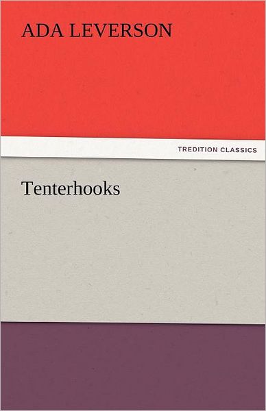 Tenterhooks (Tredition Classics) - Ada Leverson - Books - tredition - 9783842473324 - November 30, 2011