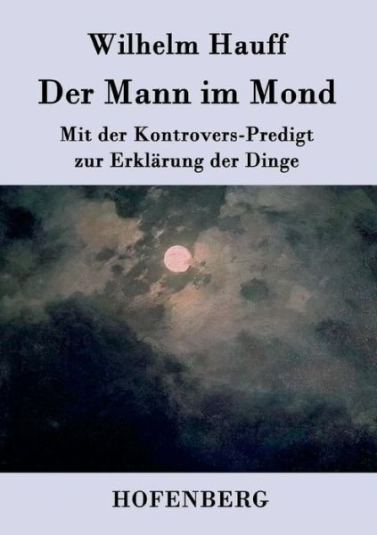Der Mann Im Mond - Wilhelm Hauff - Bøger - Hofenberg - 9783843041324 - 13. april 2015
