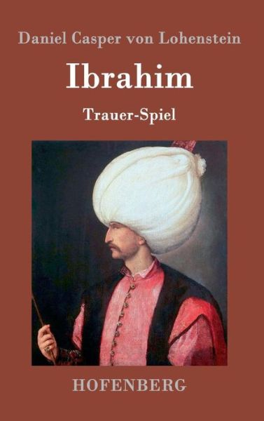 Cover for Daniel Casper Von Lohenstein · Ibrahim (Hardcover Book) (2014)