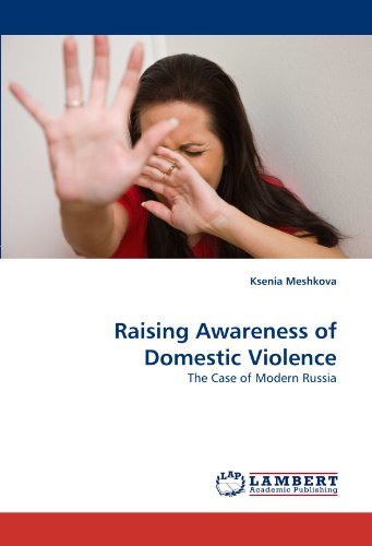 Raising Awareness of Domestic Violence: the Case of Modern Russia - Ksenia Meshkova - Livres - LAP LAMBERT Academic Publishing - 9783843393324 - 19 janvier 2011