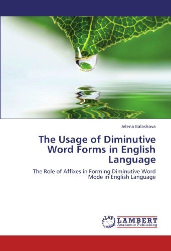 Cover for Jelena Balashova · The Usage of Diminutive Word Forms in English Language: the Role of Affixes in Forming Diminutive Word Mode in English Language (Pocketbok) (2012)