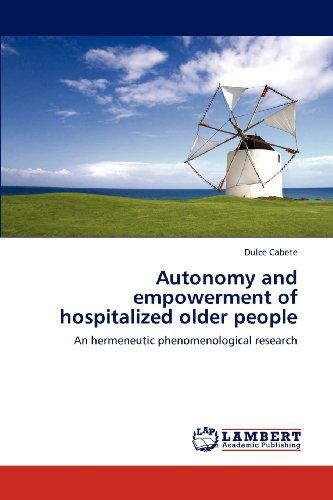 Cover for Dulce Cabete · Autonomy and Empowerment of Hospitalized Older People: an Hermeneutic Phenomenological Research (Paperback Bog) (2012)