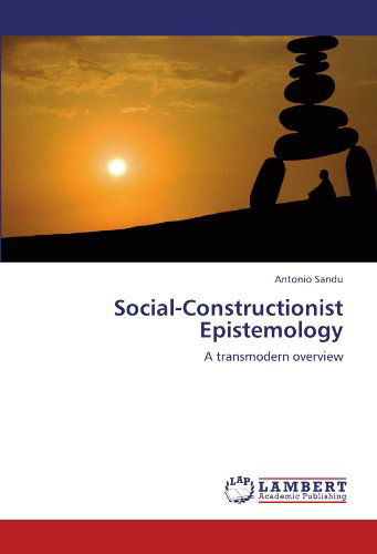 Cover for Antonio Sandu · Social-constructionist Epistemology: a Transmodern Overview (Paperback Book) (2012)