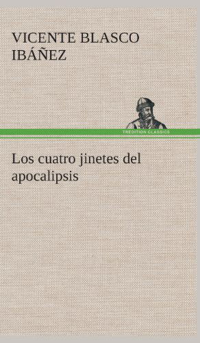 Cover for Vicente Blasco Ibanez · Los Cuatro Jinetes Del Apocalipsis (Hardcover Book) [Spanish edition] (2013)