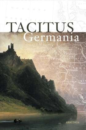 Germania. Anaconda - Tacitus - Books -  - 9783866473324 - 