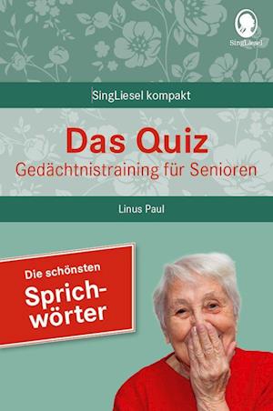 Beliebte Sprichwörter. Das Gedächtnistraining-Quiz für Senioren. Ideal als Beschäftigung, Gedächtnistraining, Aktivierung bei Demenz. - Linus Paul - Bücher - SingLiesel - 9783948106324 - 23. August 2023