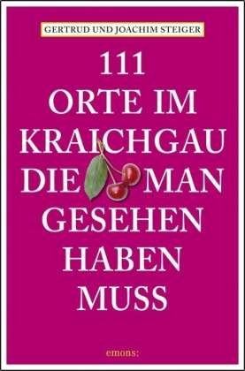 Cover for Steiger · 111 Orte im Kraichgau, die man (Book)