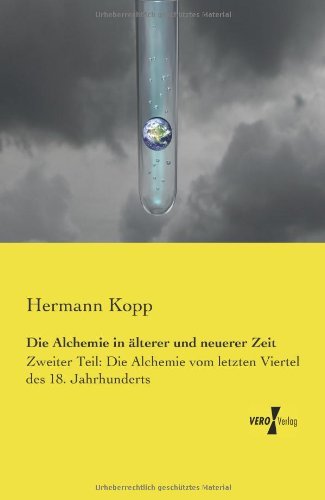 Cover for Hermann Kopp · Die Alchemie in alterer und neuerer Zeit: Zweiter Teil: Die Alchemie vom letzten Viertel des 18. Jahrhunderts (Pocketbok) [German edition] (2019)