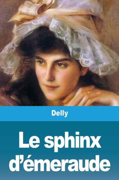 Le Sphinx d'Emeraude - Delly - Kirjat - Salim Bouzekouk - 9783967875324 - perjantai 22. toukokuuta 2020