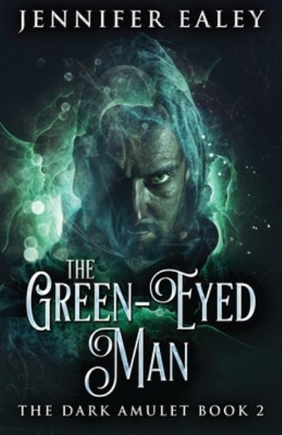 Cover for Jennifer Ealey · The Green-Eyed Man - Dark Amulet (Paperback Bog) (2021)