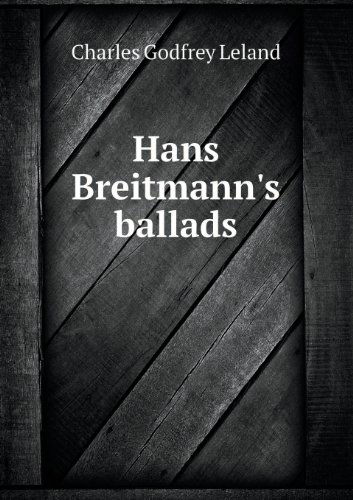 Cover for Charles Godfrey Leland · Hans Breitmann's Ballads (Paperback Book) (2013)