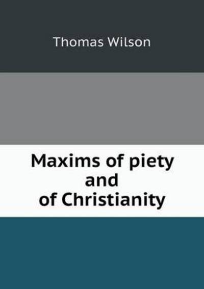 Cover for Thomas Wilson · Maxims of Piety and of Christianity (Paperback Book) (2013)