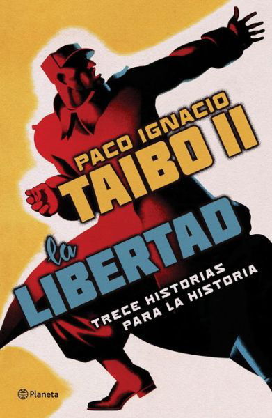 Cover for Paco Ignacio Taibo II · Libertad. Trece Historias para la Historia (Book) (2022)