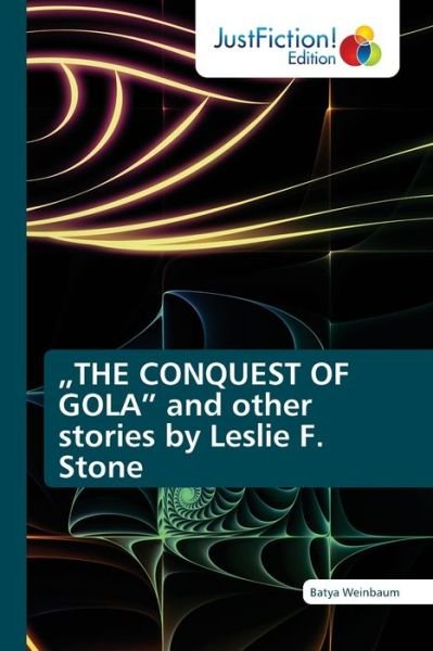 Cover for Batya Weinbaum · &quot;THE CONQUEST OF GOLA and other stories by Leslie F. Stone (Paperback Book) (2021)