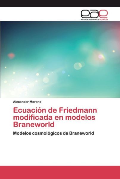 Ecuación de Friedmann modificada - Moreno - Books -  - 9786202236324 - April 27, 2020