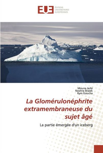 Cover for Mouna Jerbi · La Glomerulonephrite extramembraneuse du sujet age (Paperback Book) (2020)