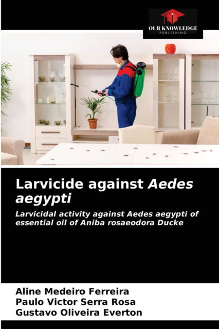 Cover for Aline Medeiro Ferreira · Larvicide against Aedes aegypti (Paperback Book) (2021)