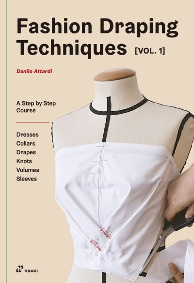 Cover for Danilo Attardi · Fashion Draping Techniques Vol. 1: A Step-by-Step Basic Course; Dresses, Collars, Drapes, Knots, Basic and Raglan Sleeves (Paperback Bog) (2021)