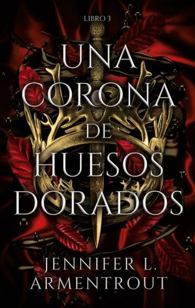 Una corona de huesos dorados - Jennifer Armentrout - Libros - Ediciones Urano - 9788417854324 - 28 de junio de 2022