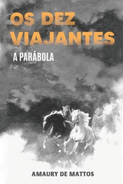 Cover for Amaury de Mattos · Os Dez Viajantes: A Parabola (Paperback Book) (2021)